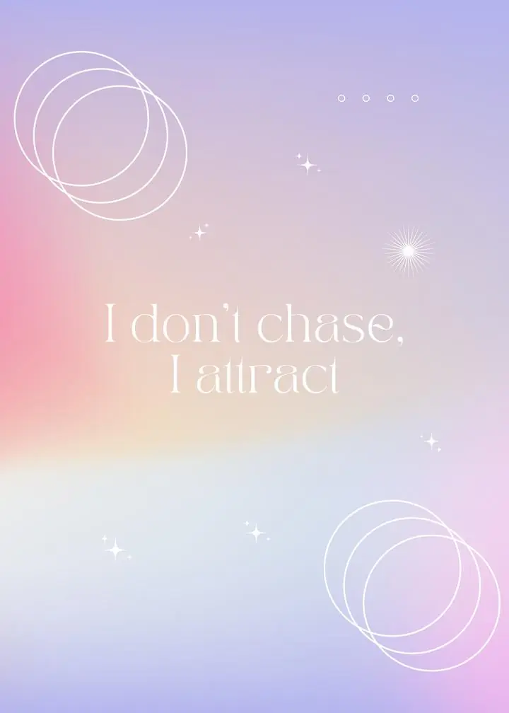 I Dont Chase I Attract, Aesthetic Art, Aura